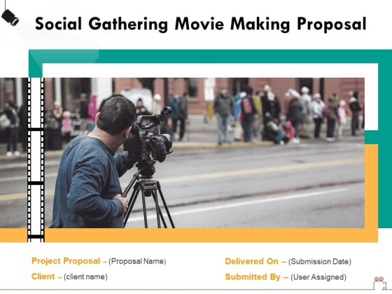 Social Gathering Movie Making Proposal Ppt PowerPoint Presentation Complete Deck With Slides Social Gathering Movie Making Proposal Ppt PowerPoint Presentation Complete Deck With Slides