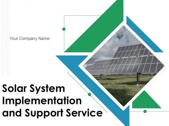 Solar System Implementation And Support Service Ppt PowerPoint Presentation Complete Deck With Slides