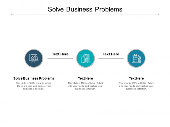Solve Business Problems Ppt PowerPoint Presentation Ideas Display Cpb