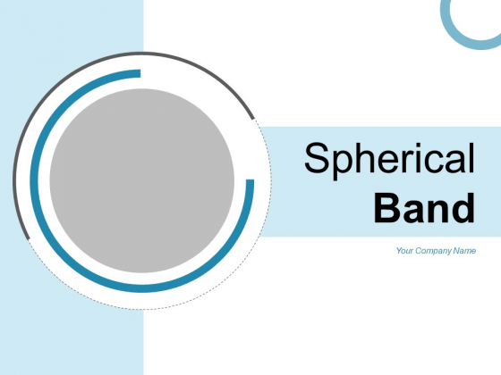 Spherical Band Strategy Manufacturing Ppt PowerPoint Presentation Complete Deck
