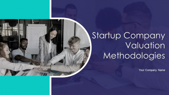 Startup Company Valuation Methodologies Ppt PowerPoint Presentation Complete Deck With Slides Startup Company Valuation Methodologies Ppt PowerPoint Presentation Complete Deck With Slides