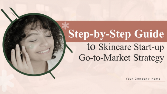 Step By Step Guide To Skincare Start Up Go To Market Strategy