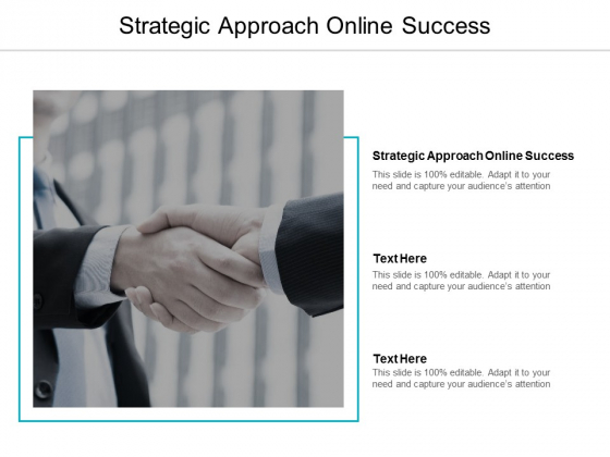 Strategic Approach Online Success Ppt PowerPoint Presentation Outline Graphics Tutorials Cpb Strategic Approach Online Success Ppt PowerPoint Presentation Outline Graphics Tutorials Cpb