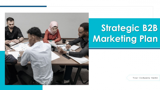 Strategic B2B Marketing Plan Ppt PowerPoint Presentation Complete Deck With Slides Strategic B2B Marketing Plan Ppt PowerPoint Presentation Complete Deck With Slides