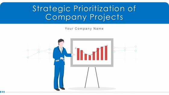 Strategic Prioritization Of Company Projects Ppt PowerPoint Presentation Complete Deck With Slides Strategic Prioritization Of Company Projects Ppt PowerPoint Presentation Complete Deck With Slides