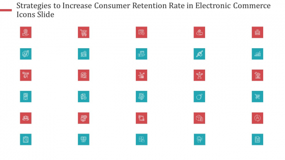 Strategies To Increase Consumer Retention Rate Electronic Commerce Icons Slide Professional PDF Strategies To Increase Consumer Retention Rate Electronic Commerce Icons Slide Professional PDF