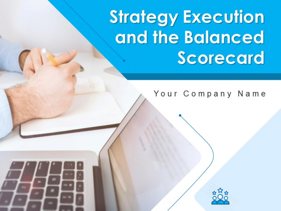 Strategy Execution And The Balanced Scorecard Ppt PowerPoint Presentation Complete Deck With Slides Strategy Execution And The Balanced Scorecard Ppt PowerPoint Presentation Complete Deck With Slides