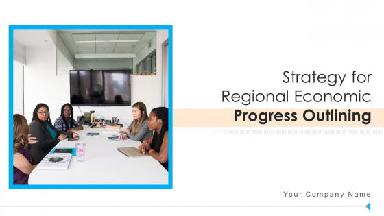 Strategy For Regional Economic Progress Outlining Ppt PowerPoint Presentation Complete With Slides