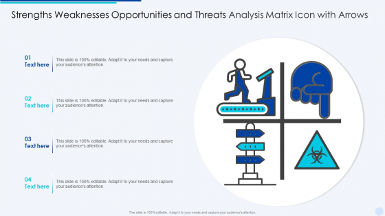 Strengths Weaknesses Opportunities And Threats Analysis Matrix Icon With Arrows Icons PDF