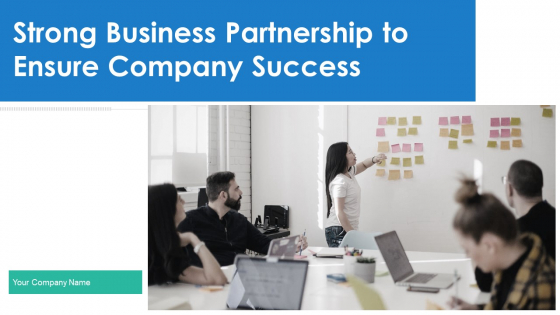 Strong Business Partnership To Ensure Company Success Ppt PowerPoint Presentation Complete Deck With Slides