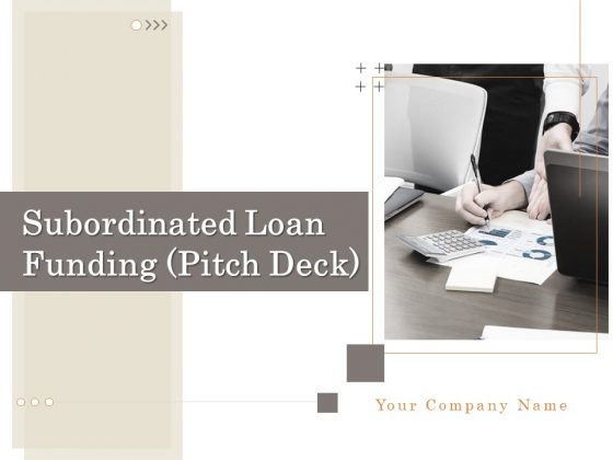 Subordinated Loan Funding Pitch Deck Ppt PowerPoint Presentation Complete Deck With Slides Subordinated Loan Funding Pitch Deck Ppt PowerPoint Presentation Complete Deck With Slides