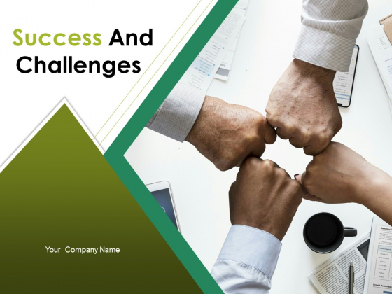 Success And Challenges Ppt PowerPoint Presentation Complete Deck With Slides