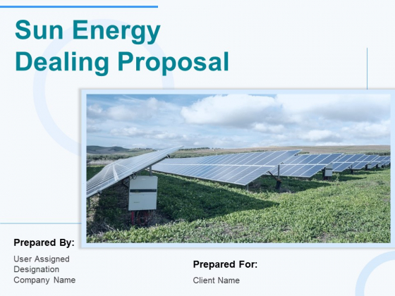 Sun Energy Dealing Proposal Ppt PowerPoint Presentation Complete Deck With Slides Sun Energy Dealing Proposal Ppt PowerPoint Presentation Complete Deck With Slides