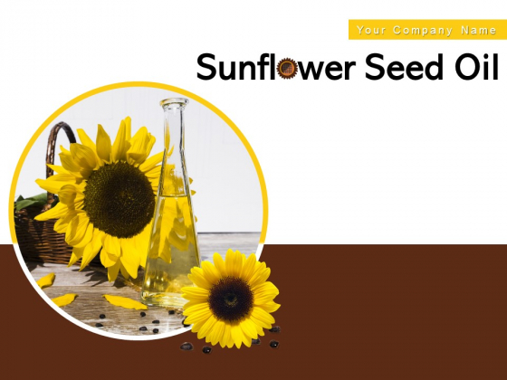 Sunflower Seed Oil Coconut Oil Ppt PowerPoint Presentation Complete Deck Sunflower Seed Oil Coconut Oil Ppt PowerPoint Presentation Complete Deck