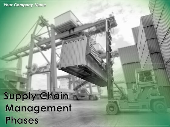 Supply Chain Management Phases Ppt PowerPoint Presentation Complete Deck With Slides