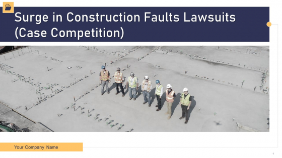 Surge In Construction Faults Lawsuits Case Competition Ppt PowerPoint Presentation Complete Deck With Slides