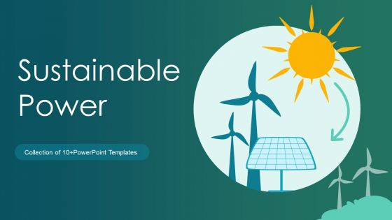 Sustainable Power Ppt PowerPoint Presentation Complete With Slides Sustainable Power Ppt PowerPoint Presentation Complete With Slides