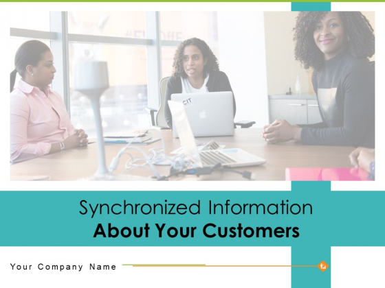 Synchronized Information About Your Customers Ppt PowerPoint Presentation Complete Deck With Slides Synchronized Information About Your Customers Ppt PowerPoint Presentation Complete Deck With Slides