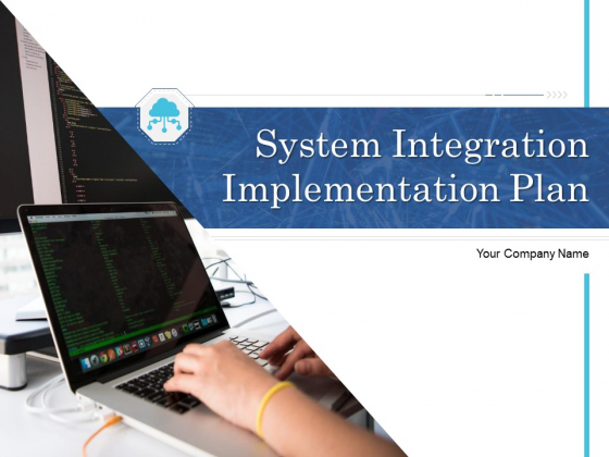 System Integration Implementation Plan Ppt PowerPoint Presentation Complete Deck With Slides
