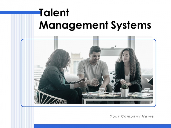Talent Management Systems Ppt PowerPoint Presentation Complete Deck With Slides Talent Management Systems Ppt PowerPoint Presentation Complete Deck With Slides