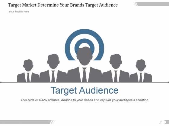 Target Market Determine Your Brands Target Audience Ppt PowerPoint Presentation Outline Target Market Determine Your Brands Target Audience Ppt PowerPoint Presentation Outline