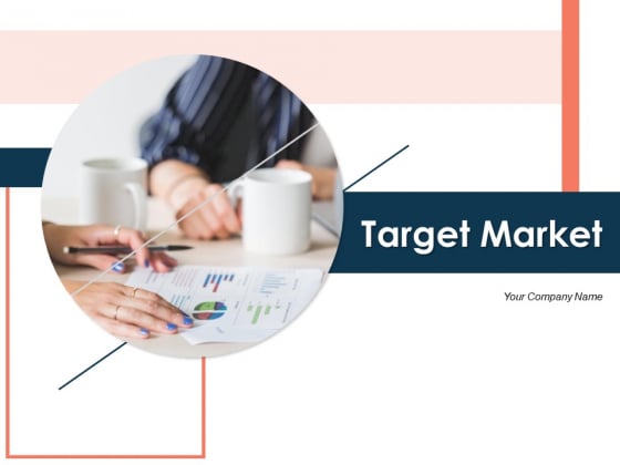 Target Market Ppt PowerPoint Presentation Complete Deck With Slides Target Market Ppt PowerPoint Presentation Complete Deck With Slides