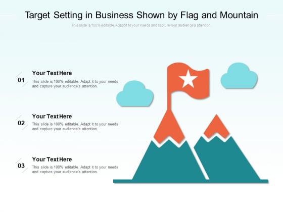 Target Setting In Business Shown By Flag And Mountain Ppt PowerPoint Presentation Show Summary PDF Target Setting In Business Shown By Flag And Mountain Ppt PowerPoint Presentation Show Summary PDF