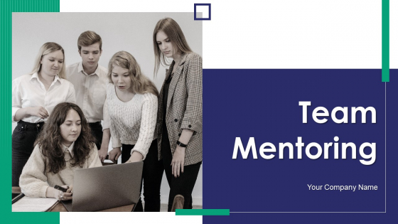 Team Mentoring Ppt PowerPoint Presentation Complete Deck With Slides