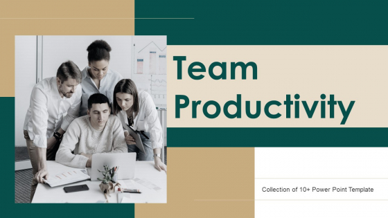 Team Productivity Ppt PowerPoint Presentation Complete Deck With Slides