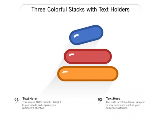 Three Colorful Stacks With Text Holders Ppt PowerPoint Presentation Gallery File Formats PDF