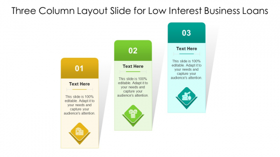 Three Column Layout Slide For Low Interest Business Loans Ppt Professional Brochure PDF