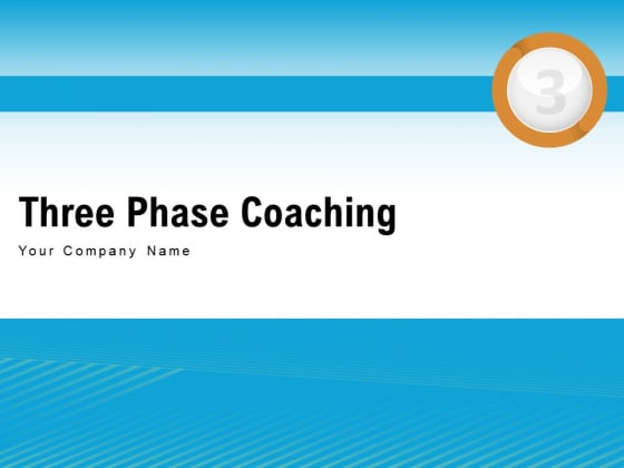 Three Phase Coaching Executive Development Evaluate Training Management Ppt PowerPoint Presentation Complete Deck Three Phase Coaching Executive Development Evaluate Training Management Ppt PowerPoint Presentation Complete Deck