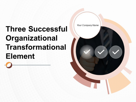 Three Successful Organizational Transformation Element Ppt PowerPoint Presentation Complete Deck With Slides Three Successful Organizational Transformation Element Ppt PowerPoint Presentation Complete Deck With Slides