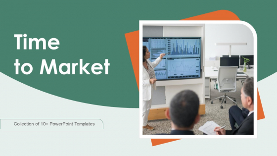 Time To Market Ppt PowerPoint Presentation Complete Deck With Slides Time To Market Ppt PowerPoint Presentation Complete Deck With Slides