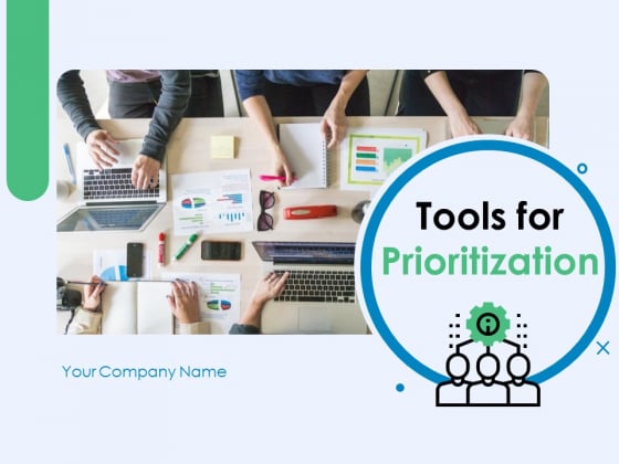 Tools For Prioritization Ppt PowerPoint Presentation Complete Deck With Slides Tools For Prioritization Ppt PowerPoint Presentation Complete Deck With Slides