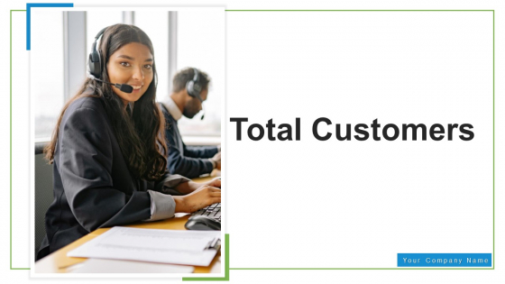 Total Customers Business Growth Ppt PowerPoint Presentation Complete Deck With Slides Total Customers Business Growth Ppt PowerPoint Presentation Complete Deck With Slides