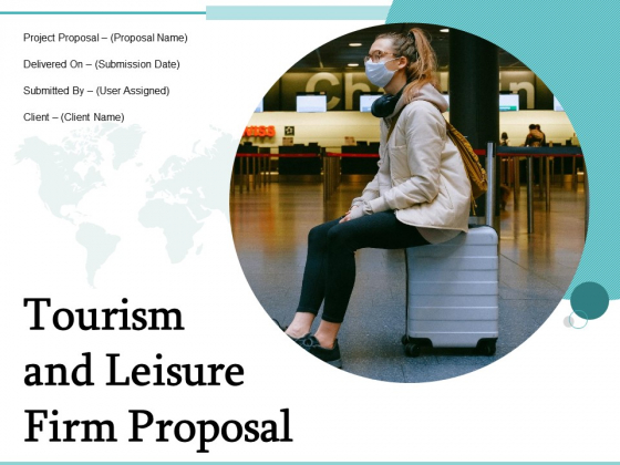 Tourism And Leisure Firm Proposal Ppt PowerPoint Presentation Complete Deck With Slides