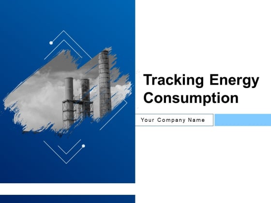 Tracking Energy Consumption Ppt PowerPoint Presentation Complete Deck With Slides Tracking Energy Consumption Ppt PowerPoint Presentation Complete Deck With Slides
