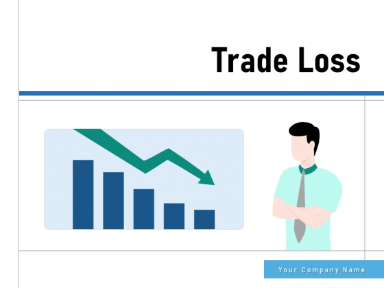 Trade Loss Business Investment Ppt PowerPoint Presentation Complete Deck Trade Loss Business Investment Ppt PowerPoint Presentation Complete Deck