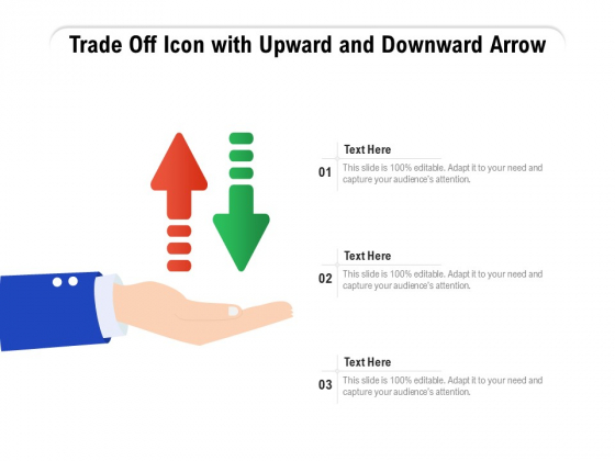 Trade Off Icon With Upward And Downward Arrow Ppt PowerPoint Presentation Gallery Example File PDF Trade Off Icon With Upward And Downward Arrow Ppt PowerPoint Presentation Gallery Example File PDF