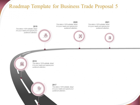 Trading Company Roadmap Template For Business Trade Proposal 2017 To 2021 Ppt Infographics Design Templates PDF Trading Company Roadmap Template For Business Trade Proposal 2017 To 2021 Ppt Infographics Design Templates PDF