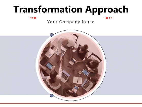 Transformation Approach Planning Implementation Optimization Ppt PowerPoint Presentation Complete Deck Transformation Approach Planning Implementation Optimization Ppt PowerPoint Presentation Complete Deck