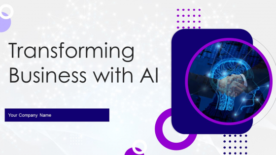 Transforming Business With AI Ppt PowerPoint Presentation Complete Deck With Slides