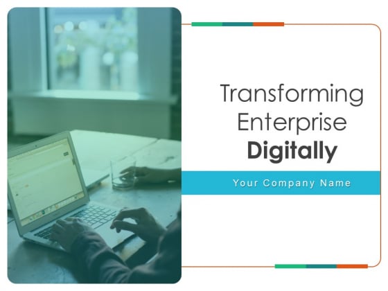 Transforming Enterprise Digitally Ppt PowerPoint Presentation Complete Deck With Slides Transforming Enterprise Digitally Ppt PowerPoint Presentation Complete Deck With Slides