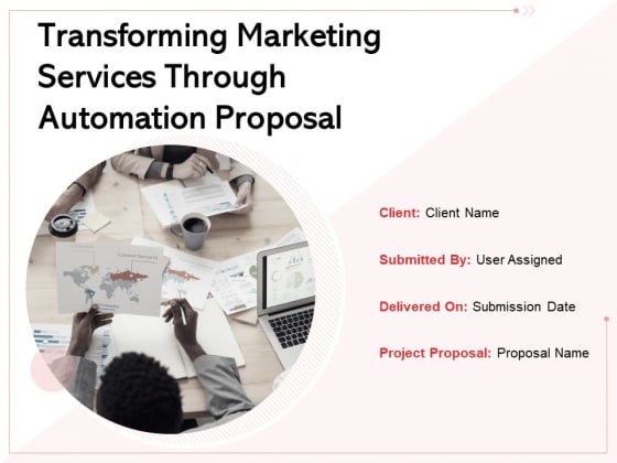 Transforming Marketing Services Through Automation Proposal Ppt PowerPoint Presentation Complete Deck With Slides Transforming Marketing Services Through Automation Proposal Ppt PowerPoint Presentation Complete Deck With Slides