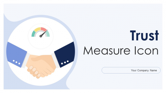 Trust Measure Icon Ppt PowerPoint Presentation Complete Deck With Slides
