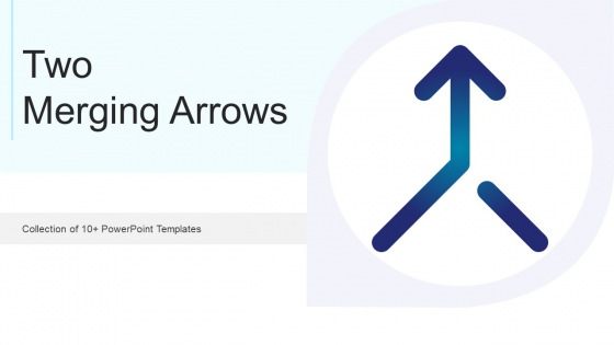 Two Merging Arrows Ppt PowerPoint Presentation Complete Deck With Slides