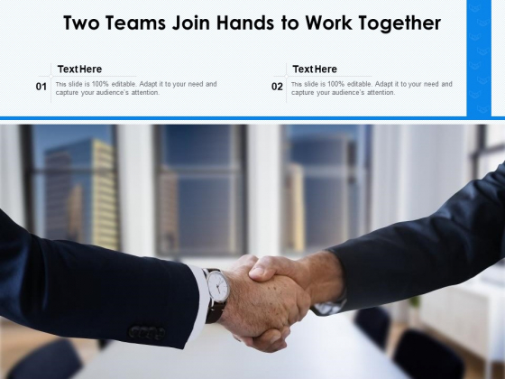 Two Teams Join Hands To Work Together Ppt PowerPoint Presentation Portfolio Slides PDF