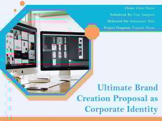 Ultimate Brand Creation Proposal As Corporate Identity Ppt PowerPoint Presentation Complete Deck With Slides Ultimate Brand Creation Proposal As Corporate Identity Ppt PowerPoint Presentation Complete Deck With Slides