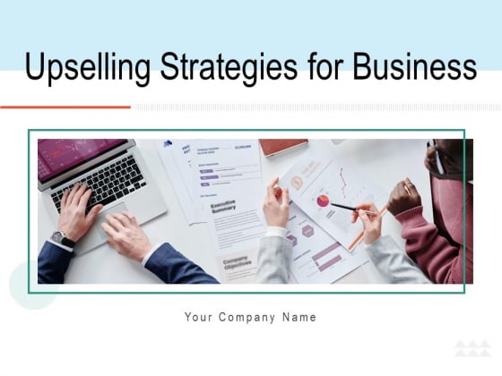 Upselling Strategies For Business Ppt PowerPoint Presentation Complete Deck With Slides Upselling Strategies For Business Ppt PowerPoint Presentation Complete Deck With Slides